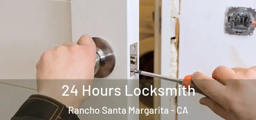  24 Hours Locksmith Rancho Santa Margarita - CA