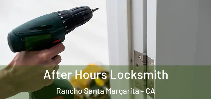  After Hours Locksmith Rancho Santa Margarita - CA