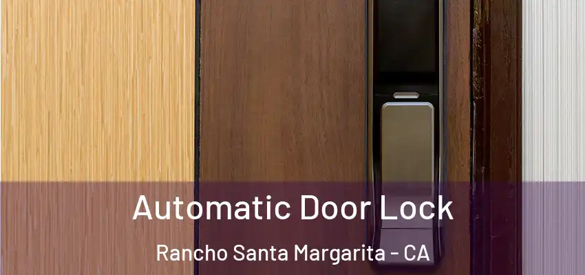  Automatic Door Lock Rancho Santa Margarita - CA