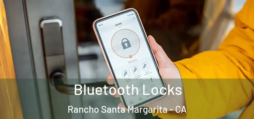  Bluetooth Locks Rancho Santa Margarita - CA