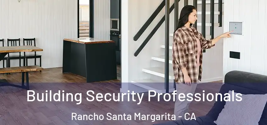  Building Security Professionals Rancho Santa Margarita - CA
