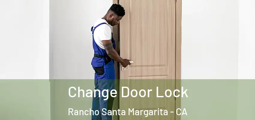  Change Door Lock Rancho Santa Margarita - CA