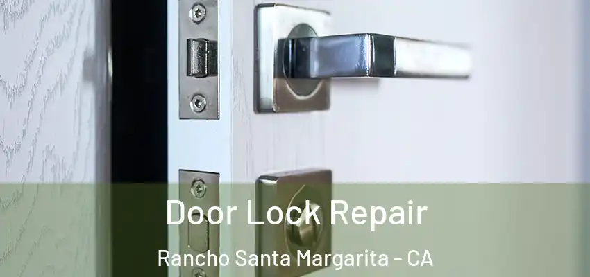  Door Lock Repair Rancho Santa Margarita - CA