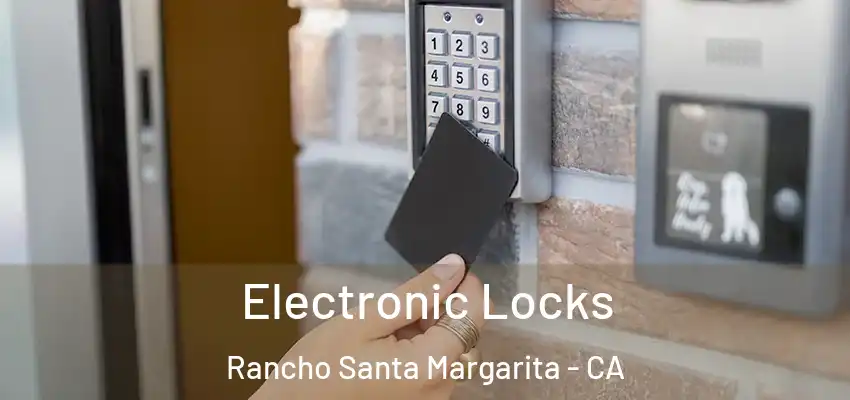  Electronic Locks Rancho Santa Margarita - CA