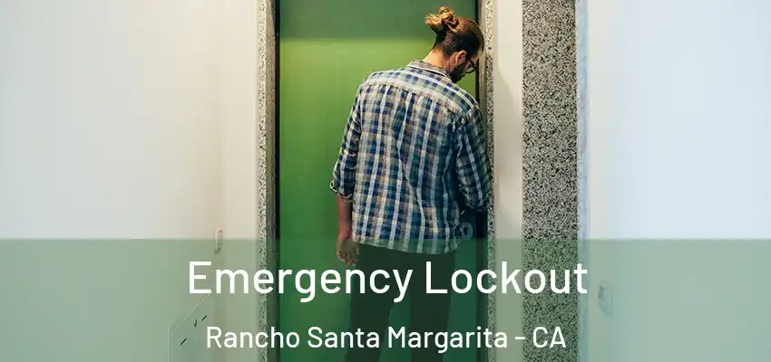  Emergency Lockout Rancho Santa Margarita - CA