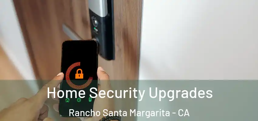  Home Security Upgrades Rancho Santa Margarita - CA