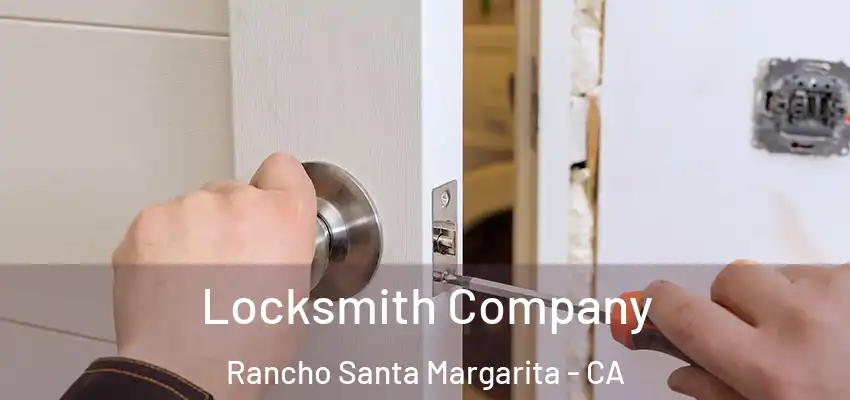  Locksmith Company Rancho Santa Margarita - CA