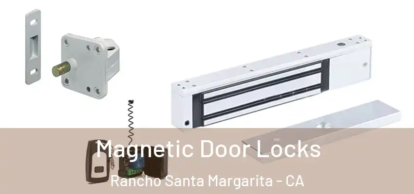  Magnetic Door Locks Rancho Santa Margarita - CA