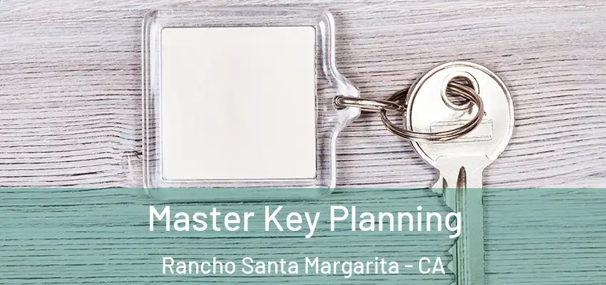  Master Key Planning Rancho Santa Margarita - CA