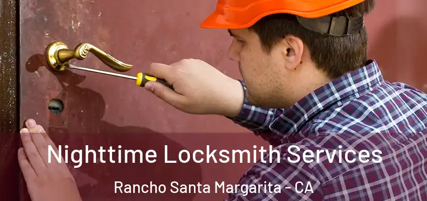  Nighttime Locksmith Services Rancho Santa Margarita - CA