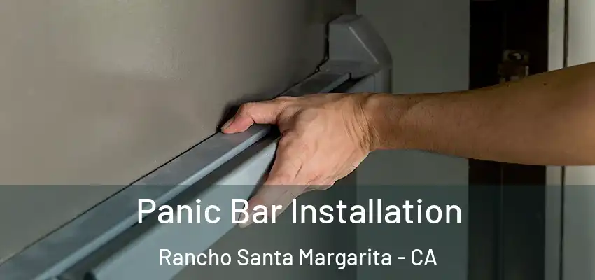  Panic Bar Installation Rancho Santa Margarita - CA