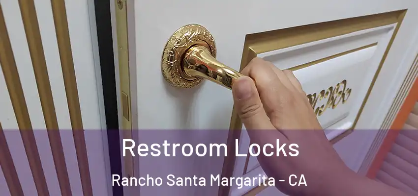  Restroom Locks Rancho Santa Margarita - CA