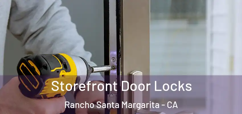  Storefront Door Locks Rancho Santa Margarita - CA