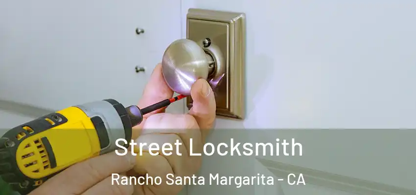 Street Locksmith Rancho Santa Margarita - CA