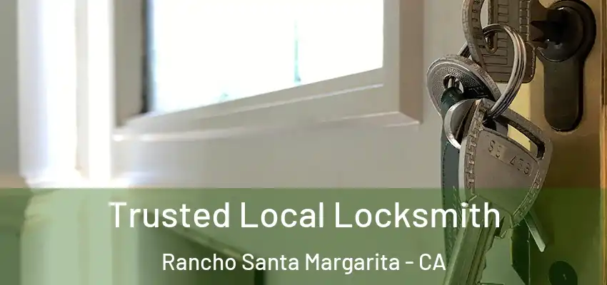  Trusted Local Locksmith Rancho Santa Margarita - CA