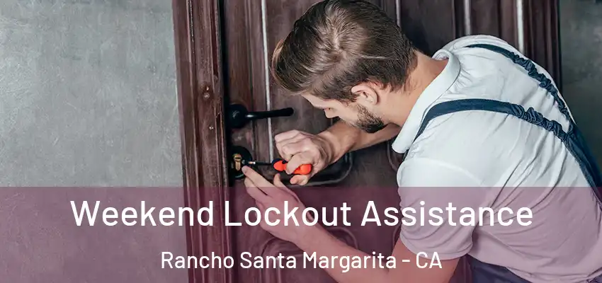  Weekend Lockout Assistance Rancho Santa Margarita - CA
